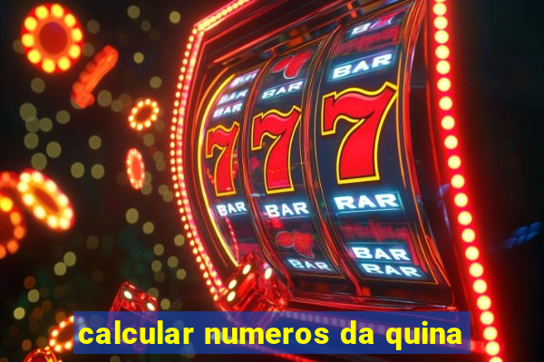 calcular numeros da quina